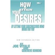 How To Attain Your Desires By Letting Your Subconscious Mind Work For You
