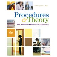 Procedures & Theory for Administrative Professionals , 6th Edition