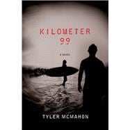 Kilometer 99 A Novel