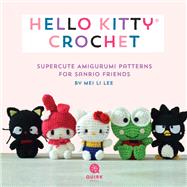 Hello Kitty Crochet Supercute Amigurumi Patterns for Sanrio Friends,9781594747083