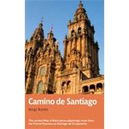 Camino de Santiago : The Ancient Way of Saint James Pilgrimage Route from the French Pyrenees to Santiago de Compostela