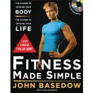 Fitness Made Simple : The Power to Change Your Body, the Power to Change Your Life