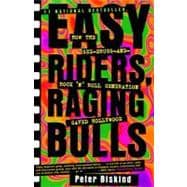 Easy Riders Raging Bulls How the Sex-Drugs-And Rock 'N Roll Generation Saved Hollywood