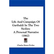 Life and Campaign of Garibaldi in the Two Sicilies : A Personal Narrative (1862)