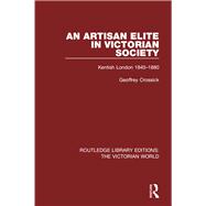 An Artisan Elite in Victorian Society: Kentish London 1840-1880
