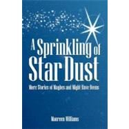 A Sprinkling of Star Dust: More Stories of Maybes and Might-have-beens