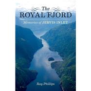 The Royal Fjord Memories of Jervis Inlet