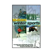 Mid-Atlantic Winter Sports Guide; The Complete Guide to DownhillSkiing, Snowboarding, Cross-country Skiing, Snow Tubing, and More Throughout the Mid-Atlantic Region