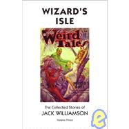 Wizard's Isle : The Collected Stories of Jack Williamson