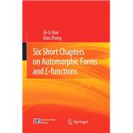 Six Short Chapters on Automorphic Forms and L-functions