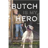 Butch is My Hero Jeffrey Theodore Hound