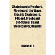 Skateboards : Freebord, Flowboard, the Wave, Electric Skateboard, T-Board, Freeboard, Old-School Board, Streetcarver, Gravitis