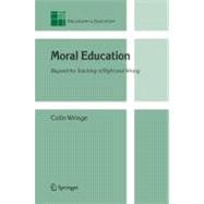 Moral Education: Beyond the Teaching of Right And Wrong