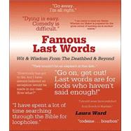 Famous Last Words The Ultimate Collection of Finales and Farewells