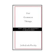 For Common Things : Irony, Trust, and Commitment in America Today