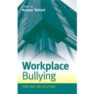 Workplace Bullying: Symptoms and Solutions