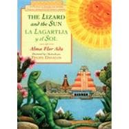 Lizard and the Sun - La Lagartija y el Sol : A Folktale in English and Spanish