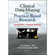 Clinical Data-Mining in Practice-Based Research: Social Work in Hospital Settings