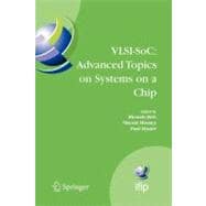 VLSI-SoC: Advanced Topics on Systems on a Chip : A Selection of Extended Versions of the Best Papers of the Fourteenth International Conference on Very Large Scale Integration of System on Chip (VLSI-SoC2007), October 15-17, 2007, Atlanta, USA