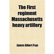 The First Regiment Massachusetts Heavy Artillery