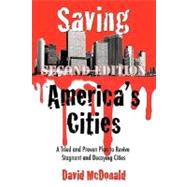 Saving America's Cities : A Tried and Proven Plan to Revive Stagnant and Decaying Cities Second Edition