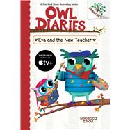 Eva and the New Teacher: A Branches Book (Owl Diaries #21)