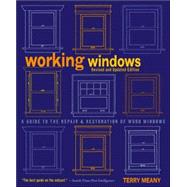 Working Windows, Revised and Updated Edition; A Guide to the Repair and Restoration of Wood Windows