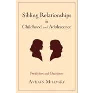 Sibling Relationships in Childhood and Adolescence