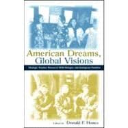 American Dreams, Global Visions: Dialogic Teacher Research With Refugee and Immigrant Families