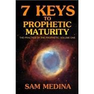 7 Keys to Prophetic Maturity