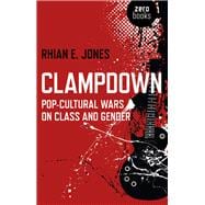 Clampdown Pop-Cultural Wars on Class and Gender