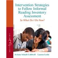 Intervention Strategies to Follow Informal Reading Inventory Assessment So What Do I Do Now?