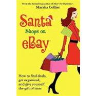 Santa Shops on eBay<sup>®</sup>: How to find deals, get organized, and give yourself the gift of time