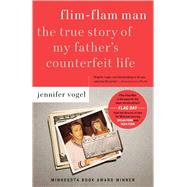 Flim-Flam Man The True Story of My Father's Counterfeit Life