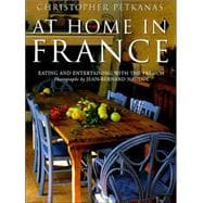 At Home In France Eating and Entertaining with the French