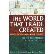 The World That Trade Created: Society, Culture and the World Economy, 1400 to the Present