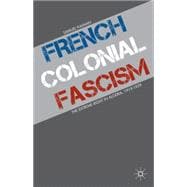 French Colonial Fascism The Extreme Right in Algeria, 1919-1939