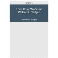 The Classic Works of William L. Stidger