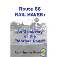 Route 66, Rail Haven: An Offspring of the Mother Road