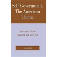 Self-Government, The American Theme Presidents of the Founding and Civil War