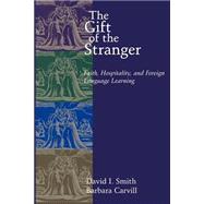 The Gift of the Stranger: Faith, Hospitality, and Foreign Language Learning