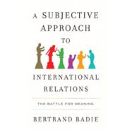 A Subjective Approach to International Relations