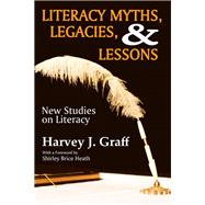 Literacy Myths, Legacies, and Lessons