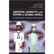 Medicine, Mobility, and Power in Global Africa