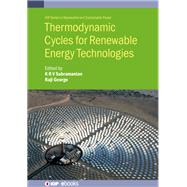 Thermodynamic Cycles for Renewable Energy Technologies