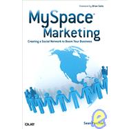 MySpace Marketing : Creating a Social Network to Boom Your B..., 9780789737090