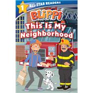 Blippi: This is My Neighborhood: All-Star Reader Level 1 (Library Binding)