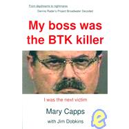 My Boss Was the BTK Killer