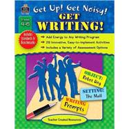 Get Up! Get Noisy! Get Writing!, Grades 4-6