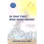 Is God Fair? What about Gandhi? : The Gospel's Answer-Grace and Peace for I came not to judge the world, but to save the World. -John 12:47